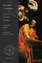 The Logic of the Body: Retrieving Theological Psychology - eBook