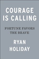 Courage Is Calling: Fortune Favors the Brave - eBook