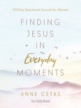 Finding Jesus in Everyday Moments: 100-Day Devotional Journal for Women - eBook