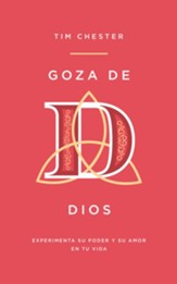 Goza de Dios: Experimenta Su Poder Y Su Amor En Tu Vida - eBook