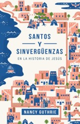 Santos y sinverguenzas en la historia de Jesus - eBook