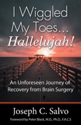 I Wiggled My Toes Hallelujah!: An Unforeseen Journey of Recovery from Brain Surgery - eBook