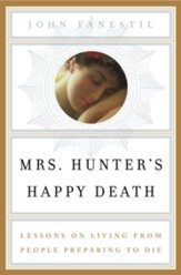 Mrs. Hunter's Happy Death: Lessons on Living from People Preparing to Die - eBook
