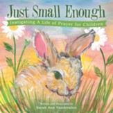 Just Small Enough: Instigating a Life of Prayer for Children - eBook