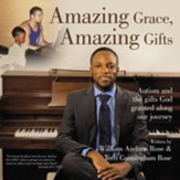 Amazing Grace, Amazing Gifts: Autism and the Gifts God Granted Along Our Journey - eBook