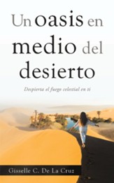 Un Oasis En Medio Del Desierto: Despierta El Fuego Celestial En Ti - eBook