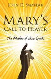 Mary's Call to Prayer: The Mother of Jesus Speaks - eBook