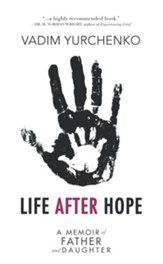 Life After Hope: A Memoir of Father and Daughter - eBook