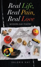 Real Life, Real Pain, Real Love: Modern Day Poetry - eBook