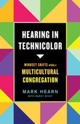 Hearing in Technicolor: Mindset Shifts within a Multicultural Ministry - eBook