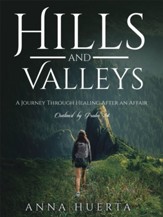 Hills and Valleys a Journey Through Healing After an Affair: As Outlined by Psalm 34 - eBook