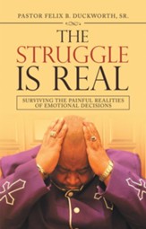The Struggle Is Real: Surviving the Painful Realities of Emotional Decisions - eBook