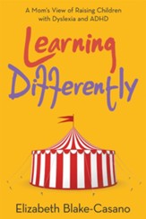 Learning Differently: A Mom's View  of Raising Children with Dyslexia and Adhd - eBook