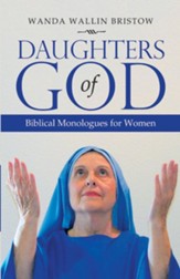 Daughters of God: Biblical Monologues for Women - eBook