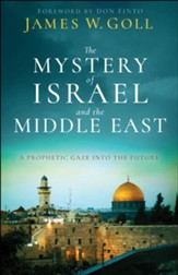 The Mystery of Israel and the Middle East: A Prophetic Gaze into the Future - eBook