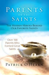 Parents of the Saints: The Hidden Heroes Behind Our Favorite Saints - eBook