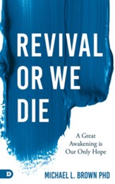 Revival or We Die: A Great Awakening is Our Only Hope - eBook