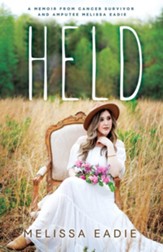 Held: A Memoir from Cancer Survivor and Amputee - eBook