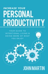Increase Your Personal Productivity: Your Guide to Intentional Living & Doing More of What You Enjoy - eBook