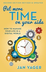 Put More Time on Your Side: How to Manage Your Life in a Digital World (Second Edition, Revised and Updated) - eBook