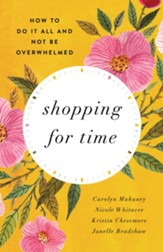 Shopping for Time (Redesign): How to Do It All and NOT Be Overwhelmed - eBook