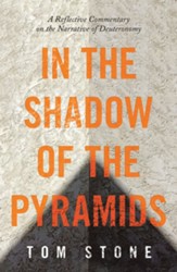 In the Shadow of the Pyramids: A Reflective Commentary on the Narrative of Deuteronomy - eBook