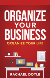 Organize Your Business: Organize Your Life - eBook