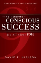 The 9 Dimensions of Conscious Success: It's All About YOU! - eBook