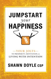 Jumpstart Your Happiness: Your Jolts to Prosperity, Motivation, & Living with Intention - eBook