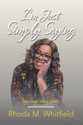 I'm Just Simply Saying: Marriage Takes Work - eBook