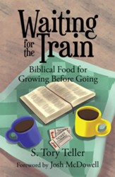 Waiting for the Train: Biblical Food for Growing Before Going - eBook
