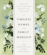 Timeless Hymns for Family Worship: Bringing Gospel-Centered Moments into Your Home - eBook