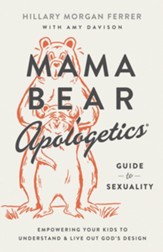 Mama Bear Apologetics Guide to Sexuality: Empowering Your Kids to Understand and Live Out God's Design - eBook