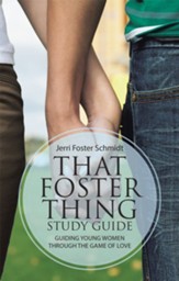 That Foster Thing Study Guide: Guiding Young Women Through the Game of Love - eBook