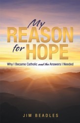 My Reason for Hope: Why I Became Catholic and the Answers I Needed - eBook