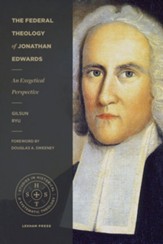 Federal Theology of Jonathan Edwards: An Exegetical Perspective - eBook
