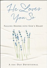 He Loves You So: Falling Deeper into God's Heart: A 366-Day Devotional - eBook
