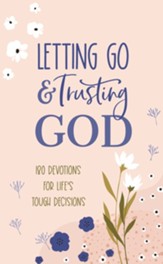 Letting Go and Trusting God: 180 Devotions for Life's Tough Decisions - eBook
