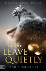 Do Not Leave Quietly: A Call for Everyday People to Rise Up and Defeat Evil - eBook