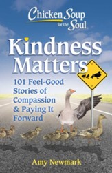 Chicken Soup for the Soul: Kindness Matters: 101 Stories of Compassion and Paying It Forward - eBook