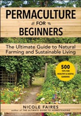 Permaculture for Beginners: The Ultimate Guide to Natural Farming and Sustainable Living - eBook