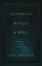 Suffering Wisely and Well: The Grief of Job and the Grace of God - eBook