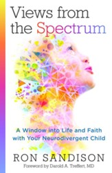 Views from the Spectrum: A Window into Life and Faith with Your Neurodivergent Child - eBook