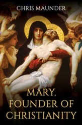 Mary, Founder of Christianity - eBook