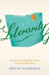 Literarily: How Understanding Bible Genres Transforms Bible Study - eBook