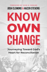 Know. Own. Change.: Journeying Toward God's Heart for Reconciliation - eBook
