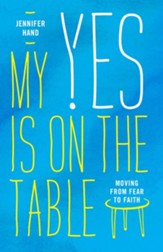 My Yes Is on the Table: Moving from Fear to Faith - eBook