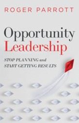 Opportunity Leadership: Stop Planning and Start Getting Results - eBook