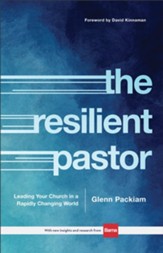 The Resilient Pastor: Leading Your Church in a Rapidly Changing World - eBook