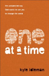One at a Time: The Unexpected Way God Wants to Use You to Change the World - eBook